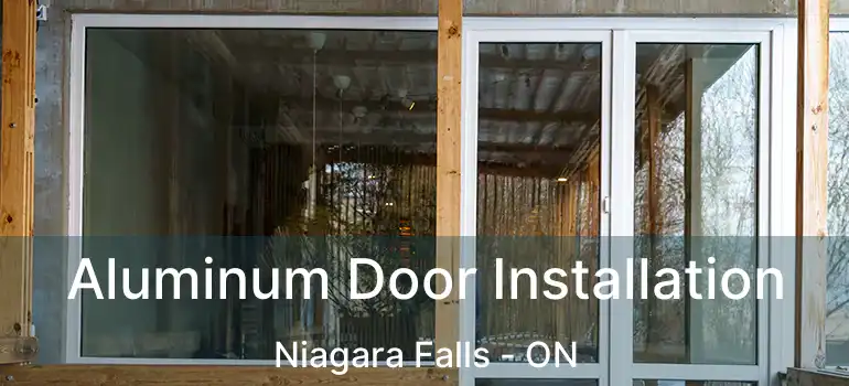  Aluminum Door Installation Niagara Falls - ON