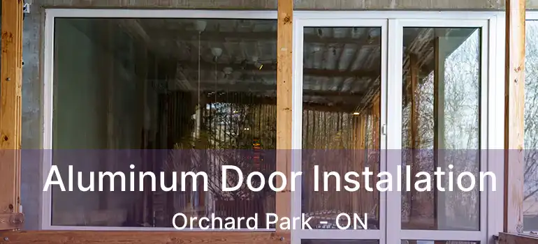  Aluminum Door Installation Orchard Park - ON