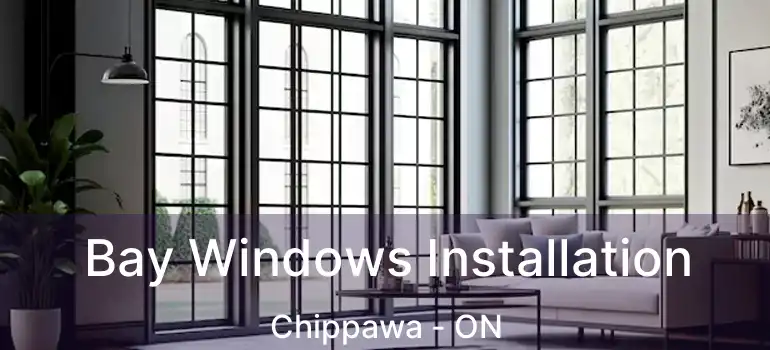  Bay Windows Installation Chippawa - ON