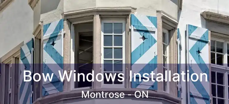  Bow Windows Installation Montrose - ON