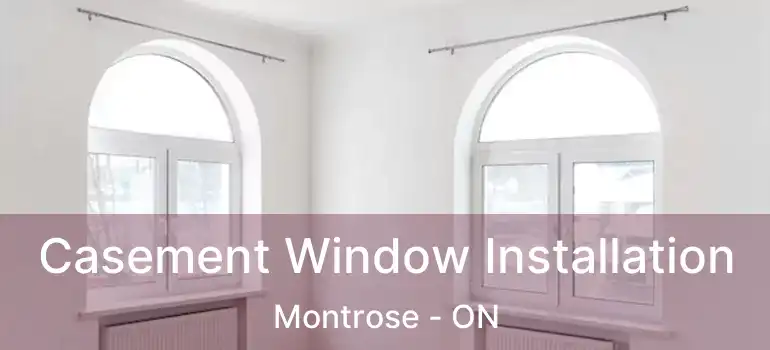 Casement Window Installation Montrose - ON