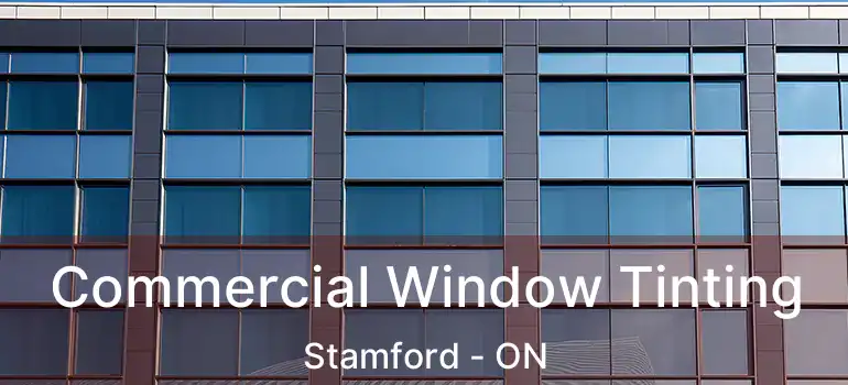 Commercial Window Tinting Stamford - ON