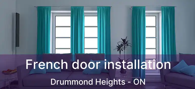  French door installation Drummond Heights - ON