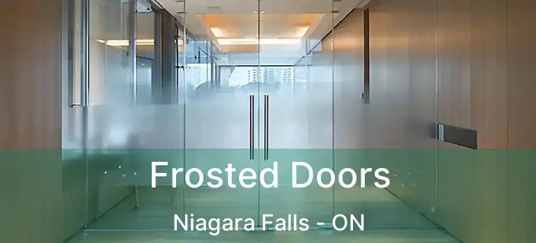  Frosted Doors Niagara Falls - ON