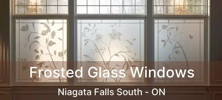  Frosted Glass Windows Niagata Falls South - ON