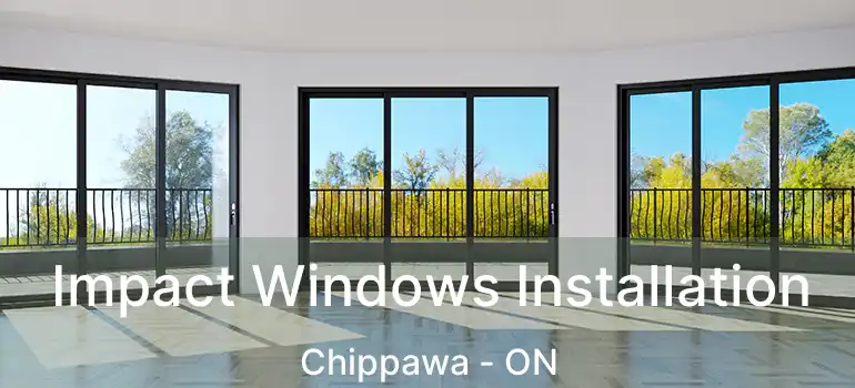  Impact Windows Installation Chippawa - ON