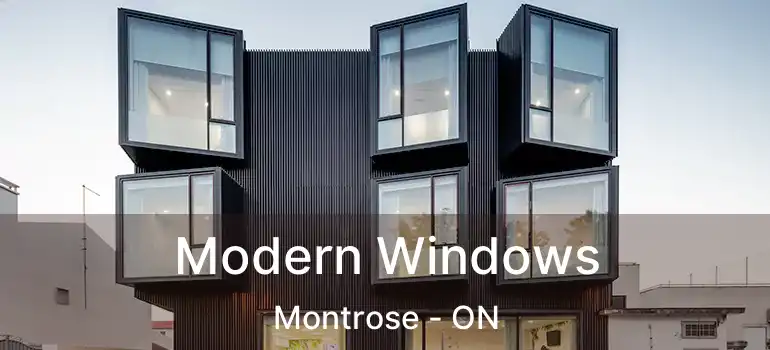  Modern Windows Montrose - ON