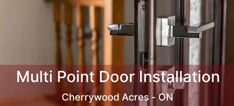  Multi Point Door Installation Cherrywood Acres - ON