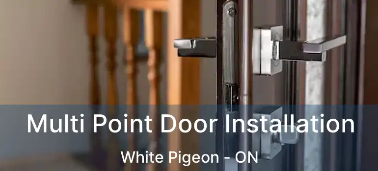  Multi Point Door Installation White Pigeon - ON