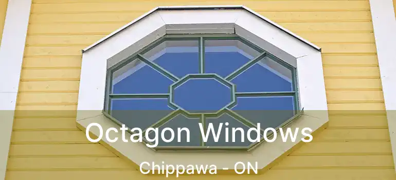  Octagon Windows Chippawa - ON
