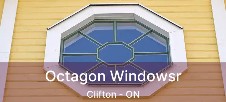  Octagon Windowsr Clifton - ON