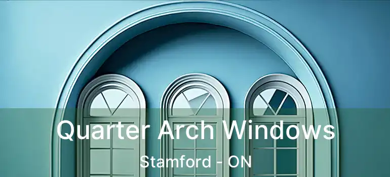  Quarter Arch Windows Stamford - ON