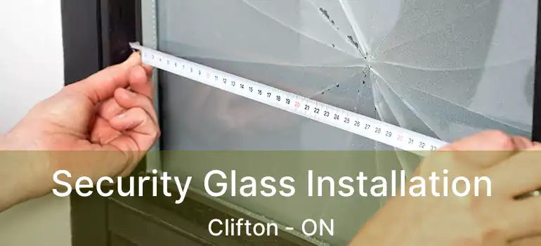  Security Glass Installation Clifton - ON