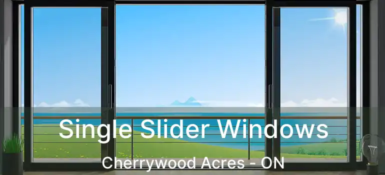  Single Slider Windows Cherrywood Acres - ON