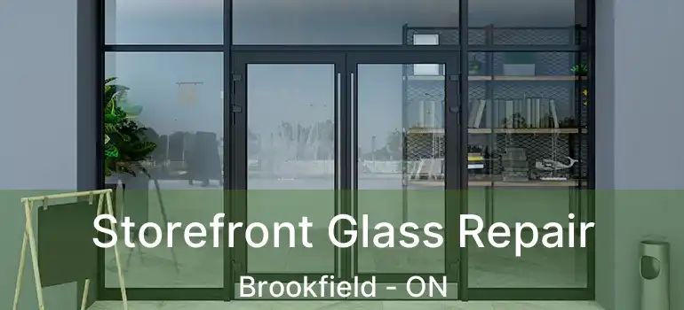  Storefront Glass Repair Brookfield - ON