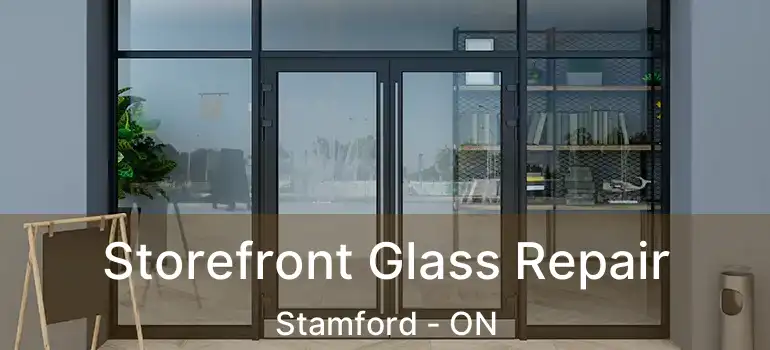  Storefront Glass Repair Stamford - ON