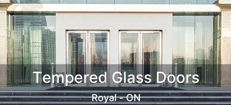  Tempered Glass Doors Royal - ON