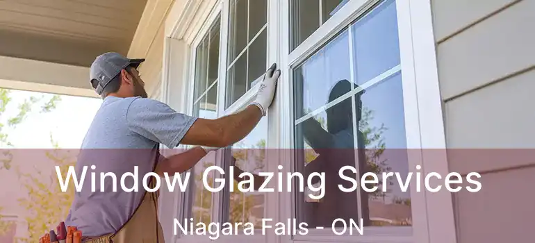  Window Glazing Services Niagara Falls - ON